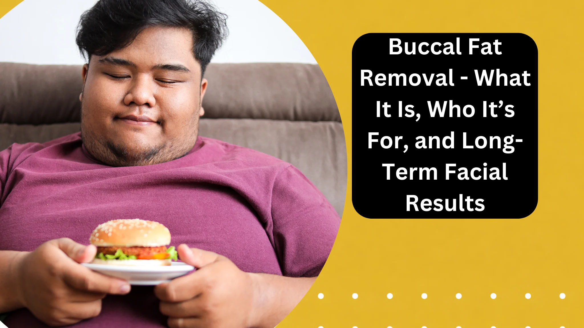 buccal fat removal - What It Is, Who It’s For, and Long-Term Facial Results